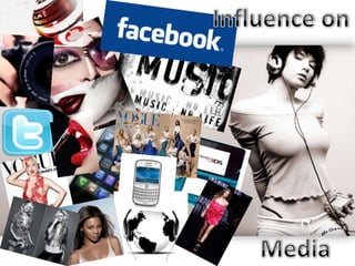 Influence on  Media