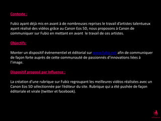  Relais de ce corner en éditorial et en viral via les comptes Facebooket Twitterde Fubiz et Trendsnow.InformerHabillage de Fubiz et Trendsnow aux couleurs de votre produit / marque.Evénementialiser Organisation d’un jeu concours sur Fubiz et Trendsnow pour faire gagner votre produit. 