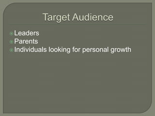 Leaders
Parents
Individuals looking for personal growth
 