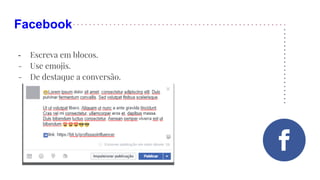 Facebook
- Escreva em blocos.
- Use emojis.
- De destaque a conversão.
 