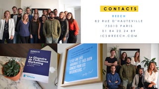 R E E C H
8 2 R U E D ’ H A U T E V I L L E
7 5 0 1 0 P A R I S
0 1 8 4 2 0 2 4 8 9
I C S @ R E E C H . C O M
C O N T A C T S
 