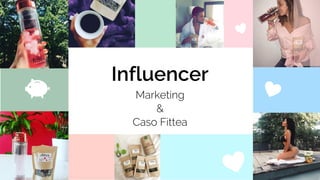 Influencer
Marketing
&
Caso Fittea
 