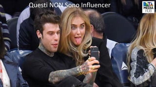 Questi NON Sono Influencer
 
