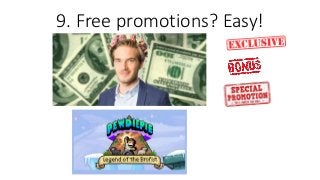 9. Free promotions? Easy!
 