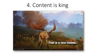 4. Content is king
 