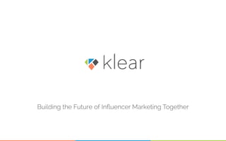 Building the Future of Inﬂuencer Marketing Together
 