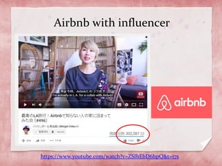 Airbnb with influencer
https://www.youtube.com/watch?v=ZSIhEbD6hpQ&t=17s