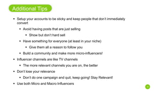 16
Additional Tips
 Setup your accounts to be sticky and keep people that don’t immediately
convert
 Avoid having posts ...