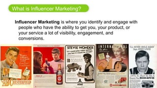 What is Influencer Marketing?
2
Influencer Marketing is where you identify and engage with
people who have the ability to ...