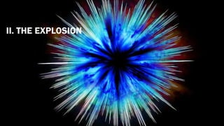 II. THE EXPLOSION
 