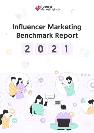 Influencer Marketing 
Benchmark Report
2 0 2 1
 