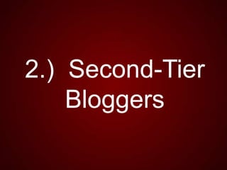 2.) Second-Tier
Bloggers

 