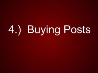 4.) Buying Posts

 