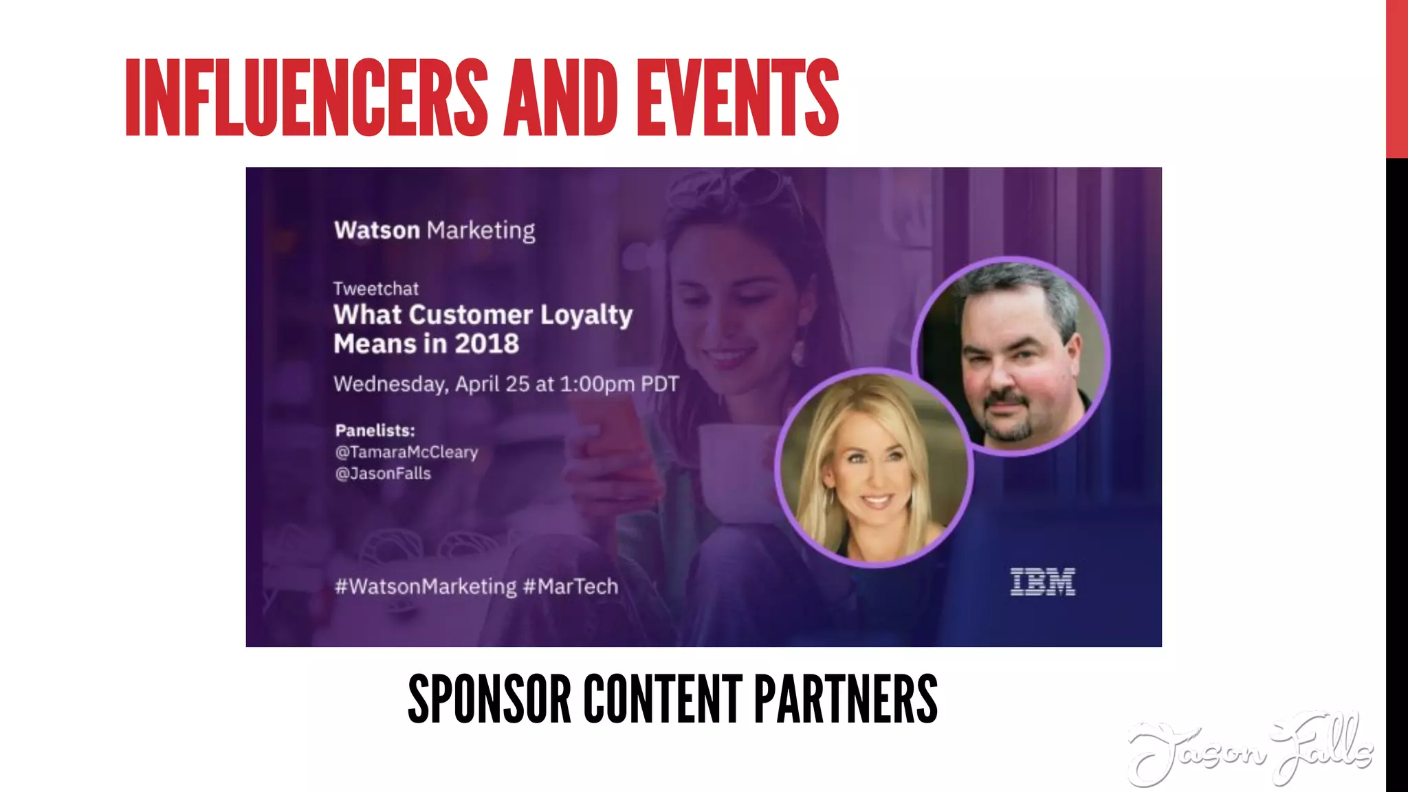 INFLUENCERS AND EVENTS
SPONSOR CONTENT PARTNERS
 