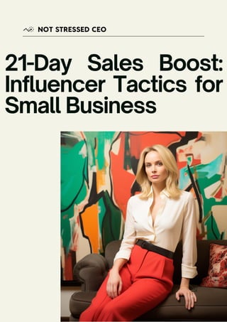 21-Day Sales Boost:
Influencer Tactics for
Small Business
 