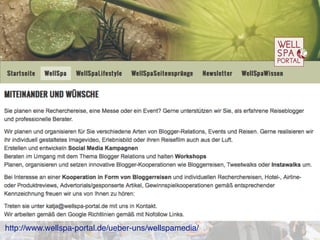 Inﬂuencer Mediakit
http://www.wellspa-portal.de/ueber-uns/wellspamedia/
 