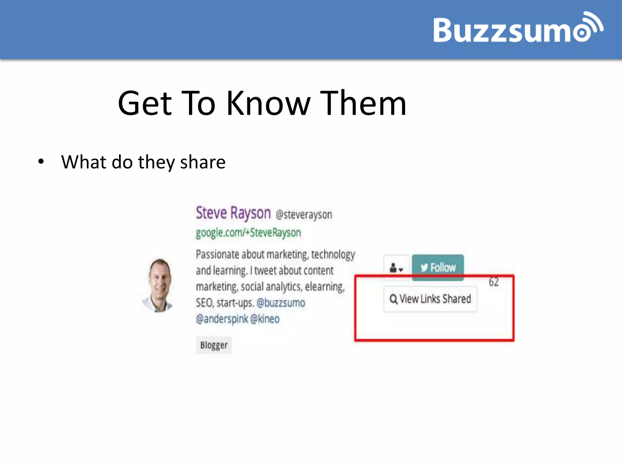 Get To Know Them
• What do they share
 