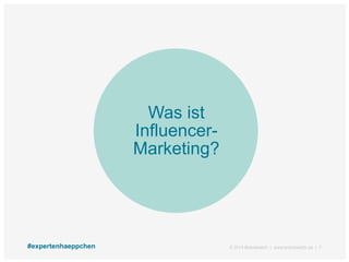 Was ist
Influencer-
Marketing?
© 2014 Brandwatch | www.brandwatch.de | 7#expertenhaeppchen
 