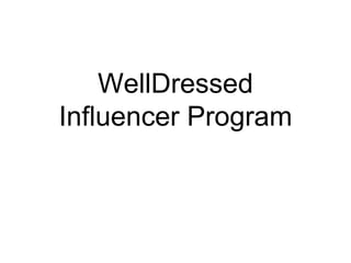WellDressed
Influencer Program
 