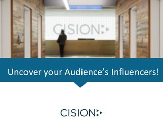 Uncover your Audience’s Influencers!
 