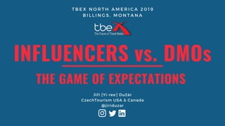 Influencers VS. DMO's Vetting And The Game Of Expectations - TBEX Billings 2019