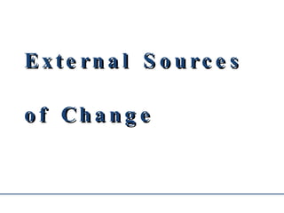 External Sources of Change 