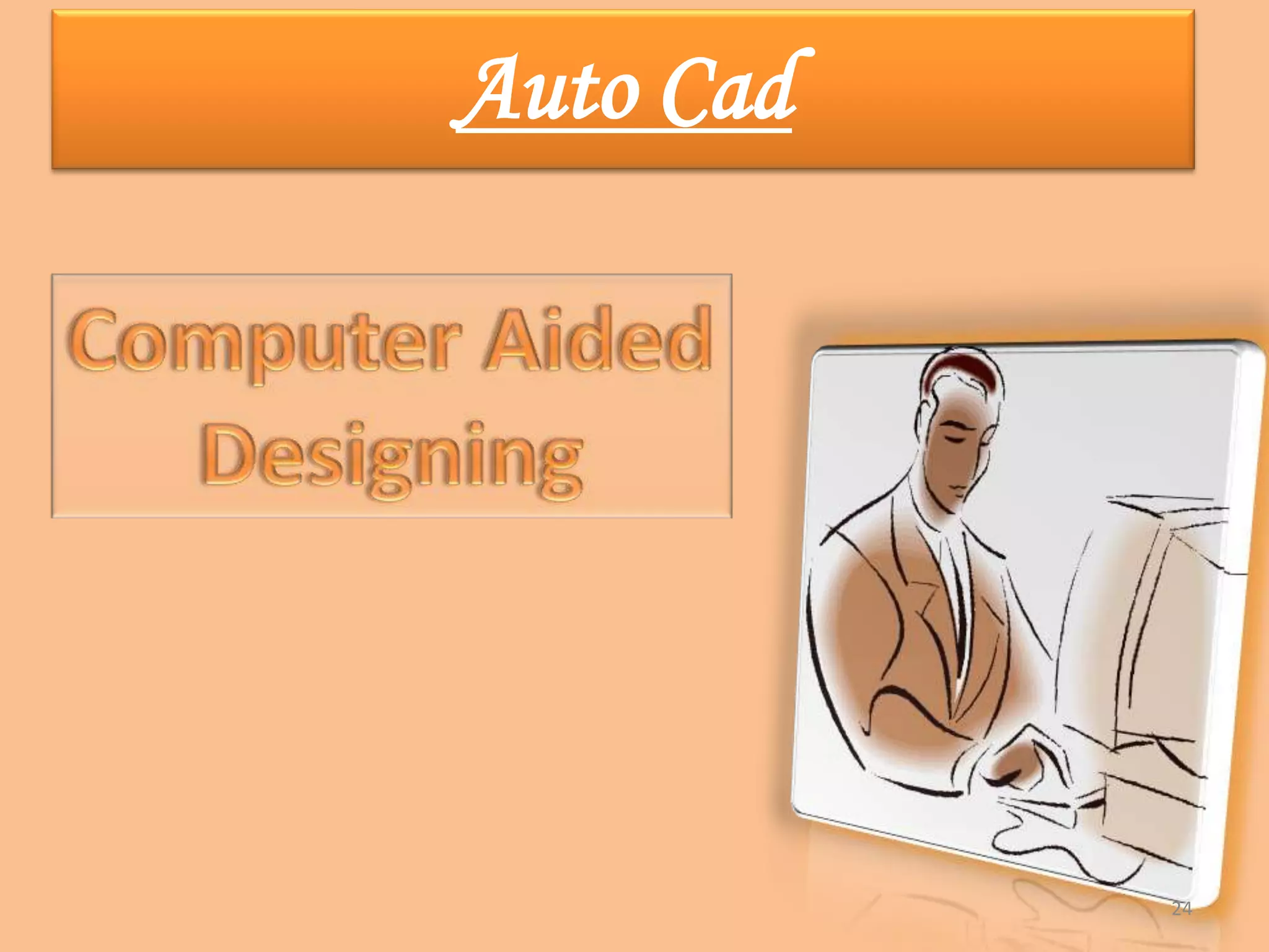 Auto CadComputer AidedDesigning24