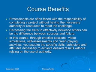 Course Benefits
 Professionals are often faced with the responsibility of
completing a project without having the necessa...