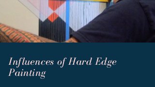 Influences of Hard Edge
Painting
 