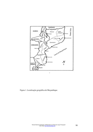 Figura 1. Localização geográfica de Moçambique. 
Revista Eletrônica Acolhendo a Alfabetização nos Países de Língua Portuguesa” 
Sítio Oficial: http://www.acoalfaplp.net/ 90 
 