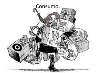 Consumo.
 