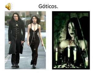 Góticos.
 