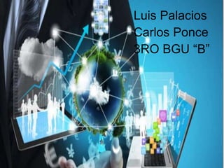 Luis Palacios
Carlos Ponce
3RO BGU “B”
 