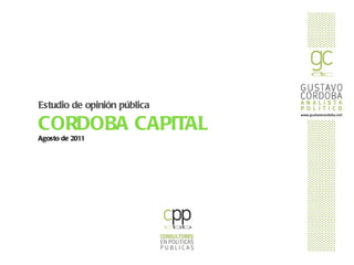 Estudio de opinión pública CORDOBA CAPITAL Agosto de 2011 