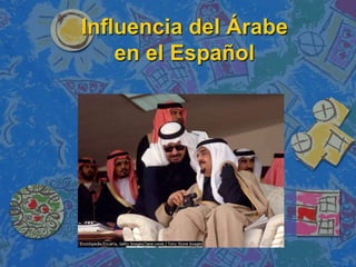 Influencia del Árabeen el Español 