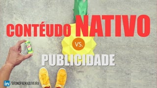 CONTÉUDO NATIVO
PUBLICIDADE
 