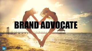 BRAND ADVOCATE
 