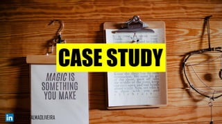 CASE STUDY
 