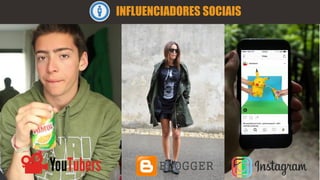 INFLUENCIADORES SOCIAIS
 