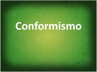 Conformismo
 