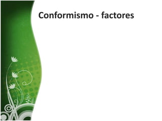 Conformismo - factores
 