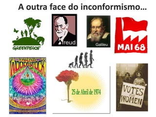 A outra face do inconformismo…


                  Galileu
 