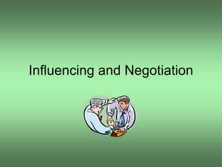 Influencing and Negotiation
 