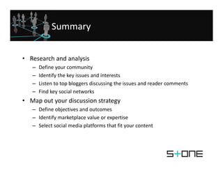 Summary


• Research and analysis
   –   Define your community
   –   Identify the key issues and interests 
       Identi...