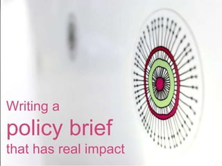 Writing a
policy brief
that has real impact
 