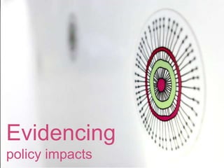 Evidencing
policy impacts
 