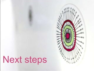 Next steps
 
