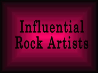 Influential  Rock Artists 