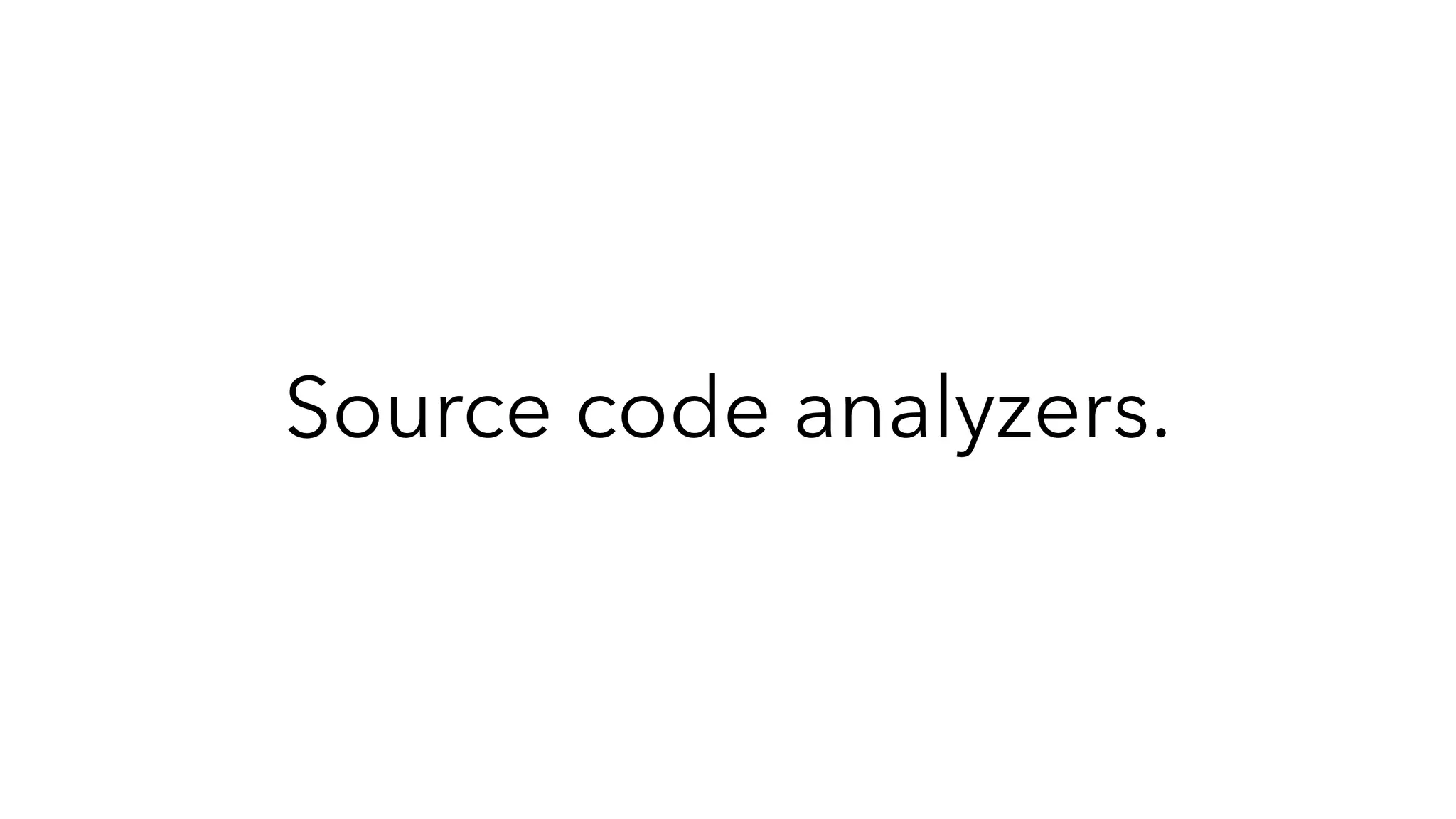 Source code analyzers.
 