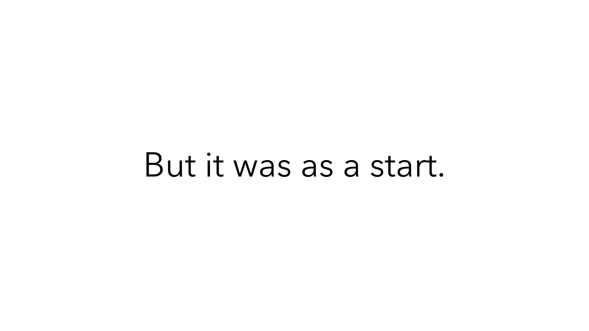 But it was as a start.
 
